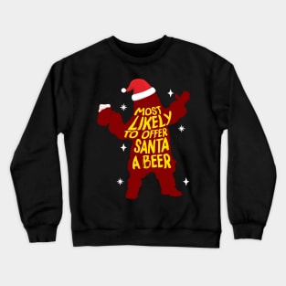 Most Likely To Offer Santa A Beer Crewneck Sweatshirt